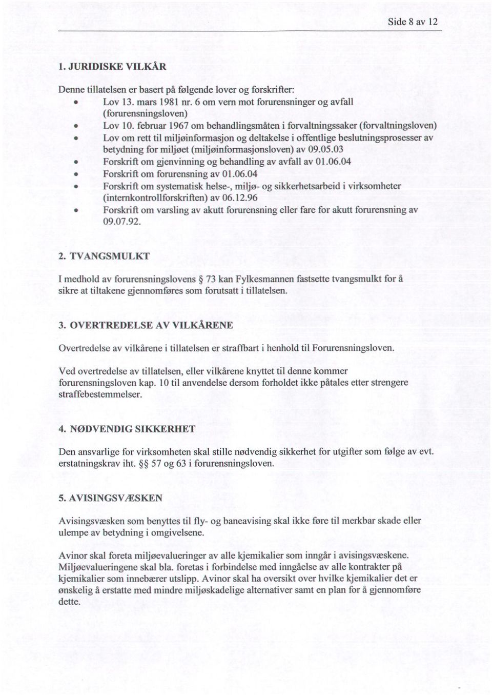 (miljøinformasjonsloven ) av 09.05.03 Forskrift om gjenvinning og behandling av avfall av 01.06.