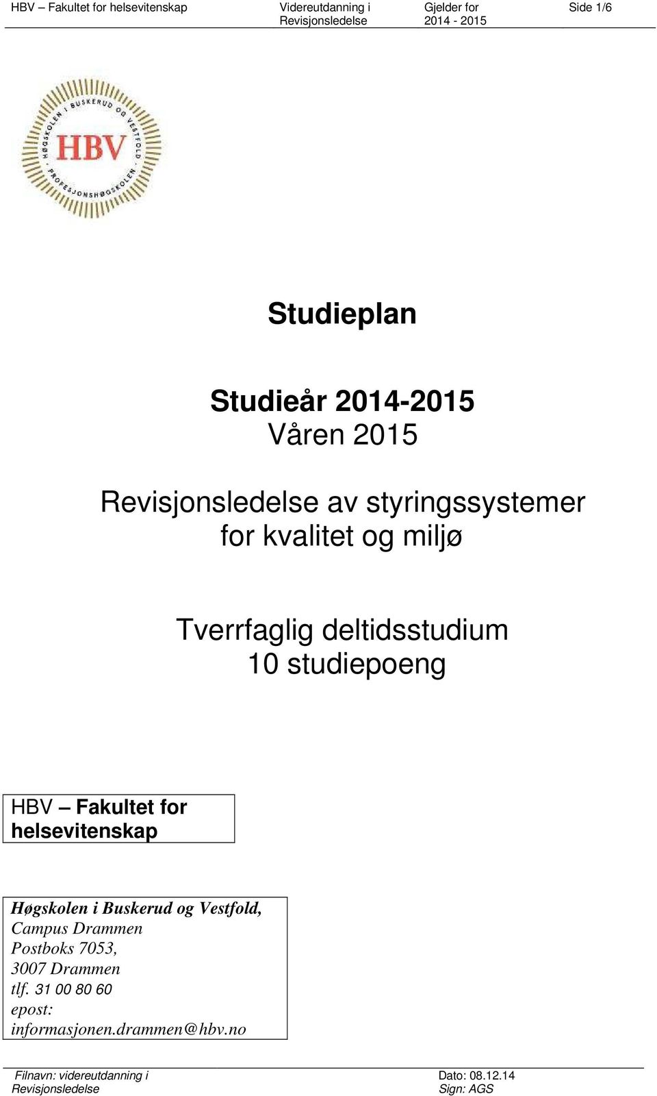 for helsevitenskap Høgskolen i Buskerud og Vestfold, Campus Drammen