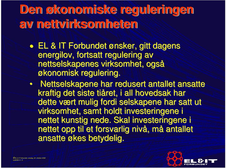 Nettselskapene har redusert antallet ansatte kraftig det siste tiåret, i all hovedsak har dette vært mulig fordi