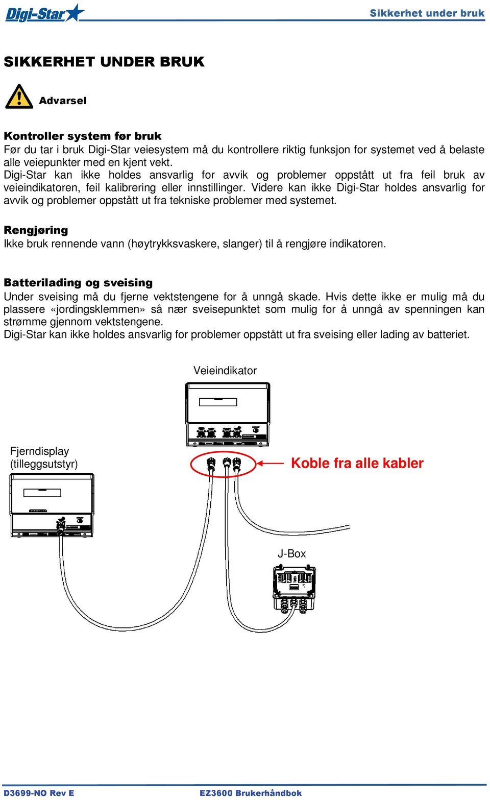 Videre kan ikke Digi-Star holdes ansvarlig for avvik og problemer oppstått ut fra tekniske problemer med systemet.