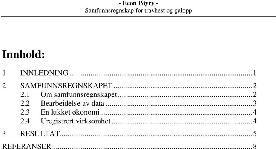 ..3 2.3 En lukket økonomi...4 2.