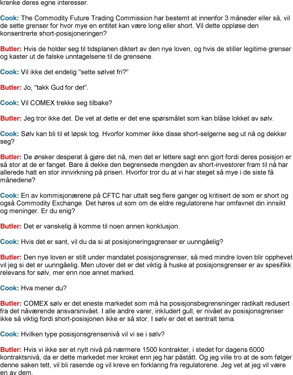 Butler: Hvis de holder seg til tidsplanen diktert av den nye loven, og hvis de stiller legitime grenser og kaster ut de falske unntagelsene til de grensene.