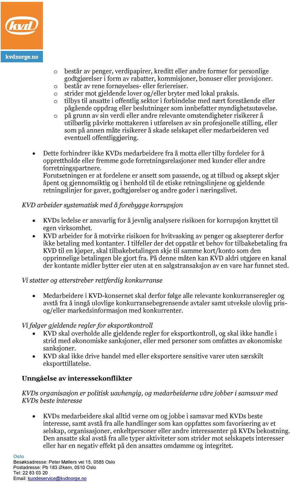 tilbys til ansatte i ffentlig sektr i frbindelse med nært frestående eller pågående ppdrag eller beslutninger sm innbefatter myndighetsutøvelse.