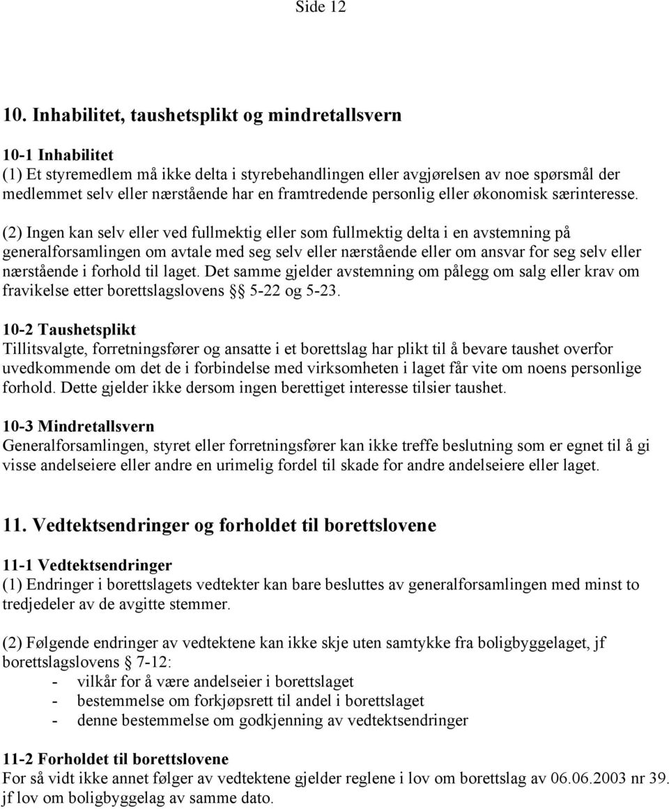 framtredende personlig eller økonomisk særinteresse.