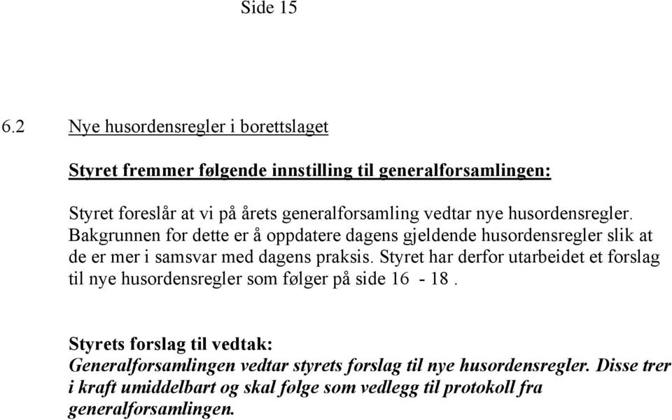 generalforsamling vedtar nye husordensregler.