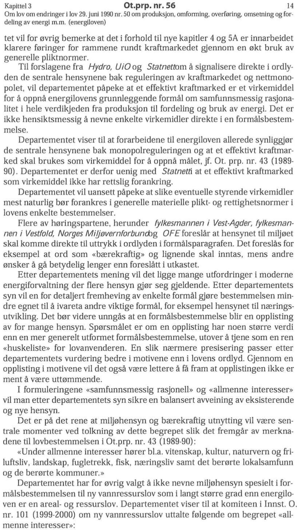 Til forslagene fra Hydro, UiO og Statnettom.