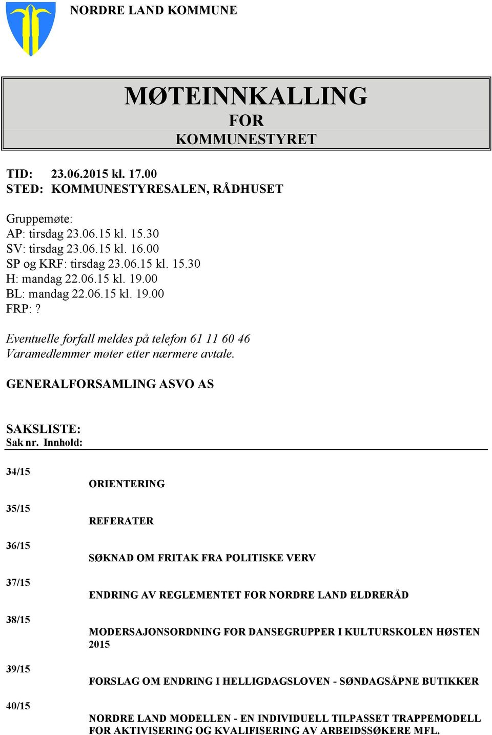 GENERALFORSAMLING ASVO AS SAKSLISTE: Sak nr.