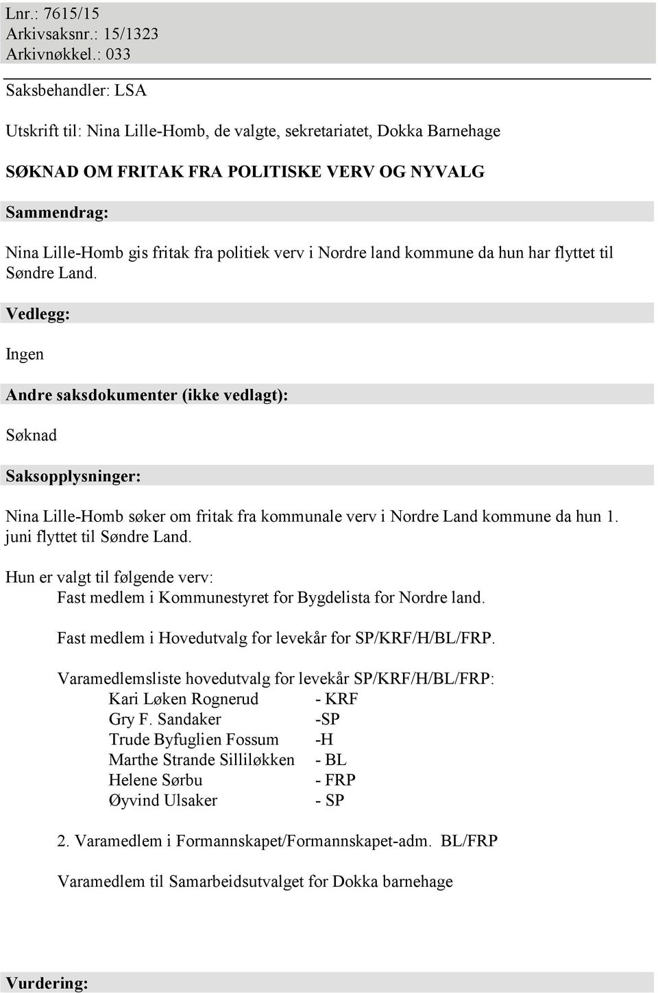 verv i Nordre land kommune da hun har flyttet til Søndre Land.