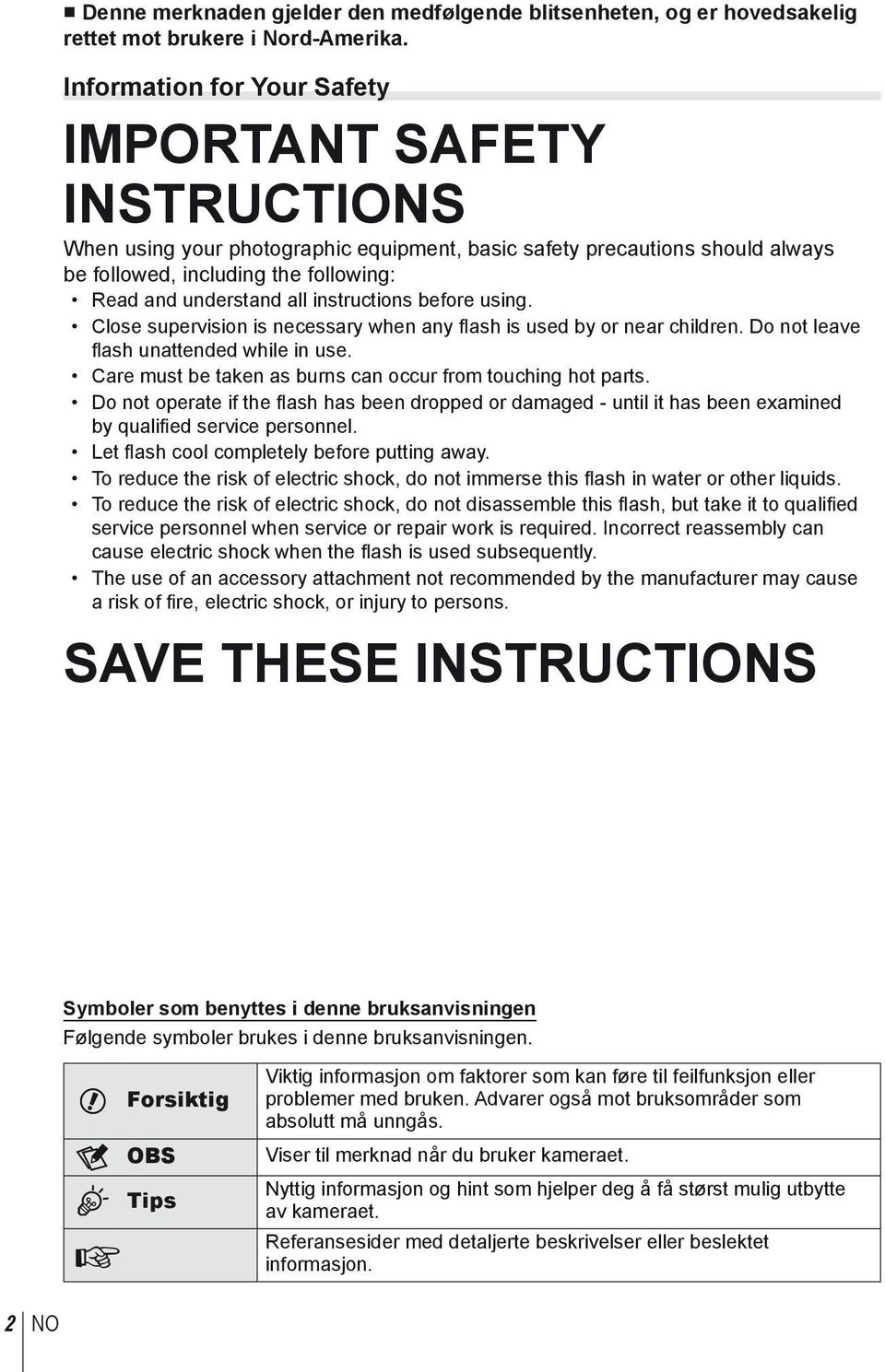 instructions before using. Close supervision is necessary when any flash is used by or near children. Do not leave fl ash unattended while in use.