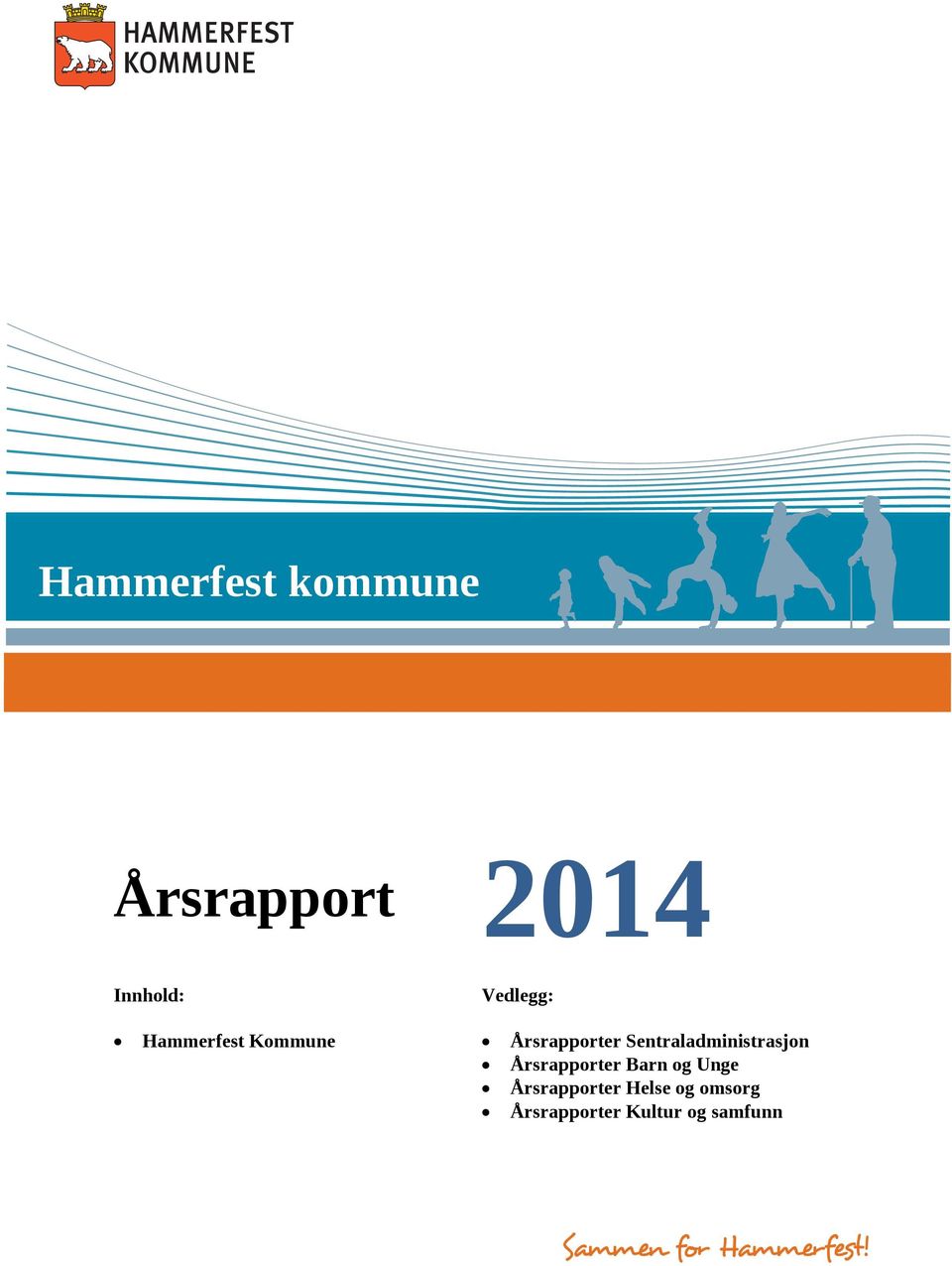 **.2011 Årsrapport 2014 Innhold: Vedlegg: Hammerfest Kommune