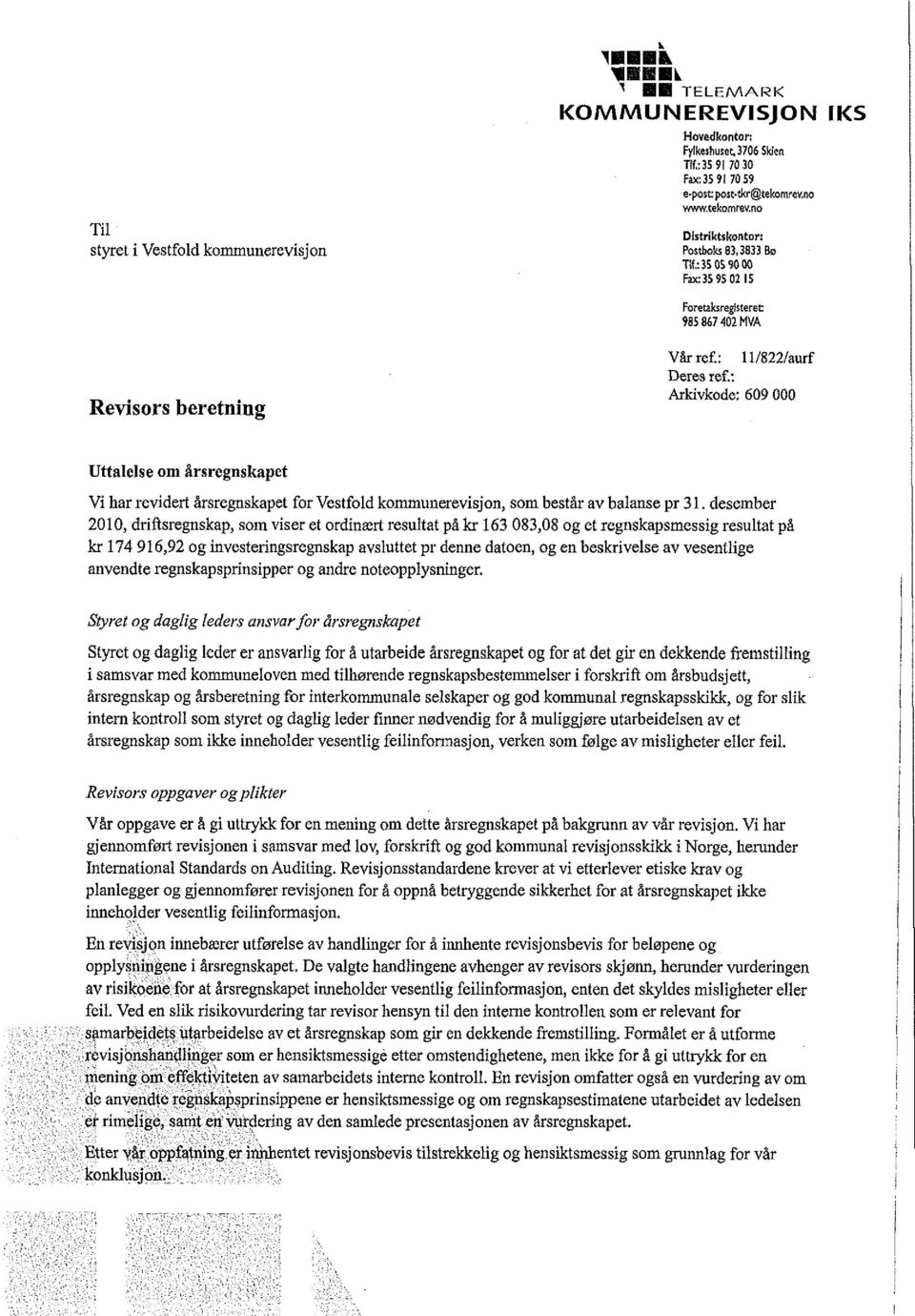 : Arkivkode: 609 000 Uttalelse om årsregnskapet Vi har revidert årsregnskapet for Vestfold kommunerevisjon, som består av balanse pr 31.