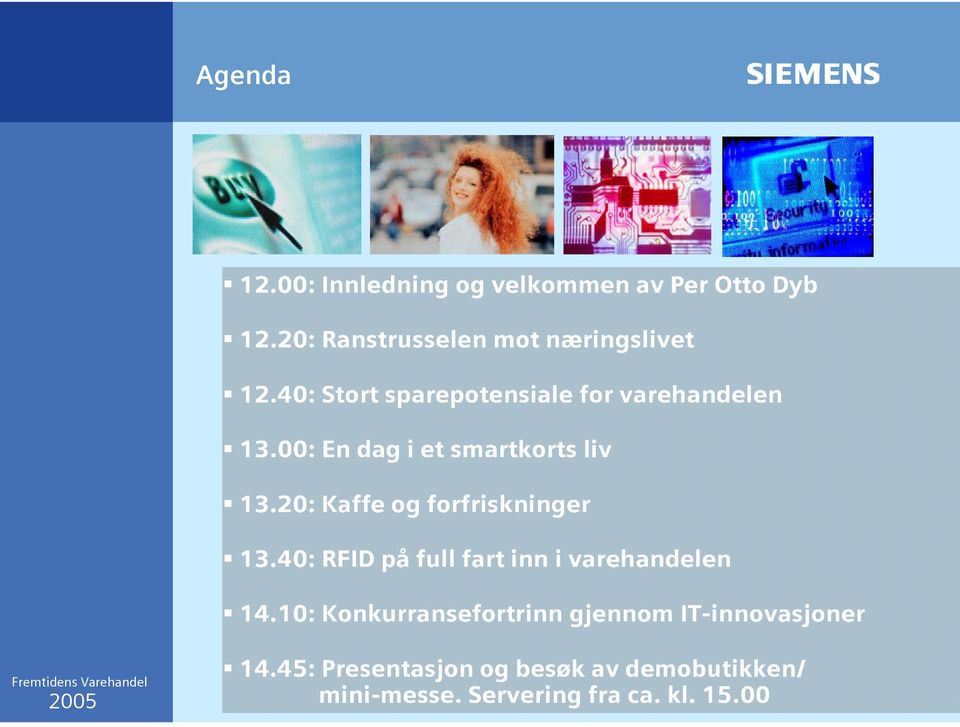 20: Kaffe og forfriskninger 13.40: RFID på full fart inn i varehandelen 14.