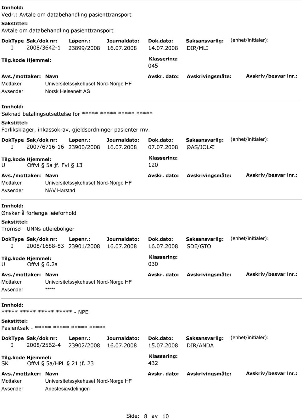pasienter mv. 2007/6716-16 23900/2008 07.07.2008 ØAS/JOLÆ U Offvl 5a jf.