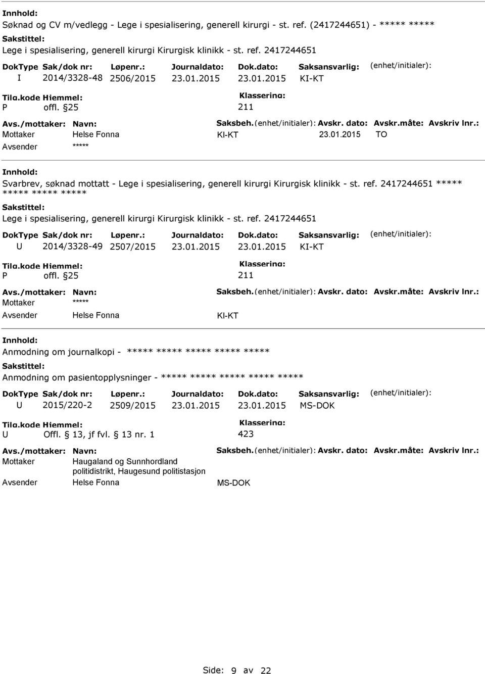 2417244651 2014/3328-48 2506/2015 K-KT K-KT TO ***** Svarbrev, søknad mottatt - Lege i spesialisering, generell kirurgi Kirurgisk klinikk - st. ref.