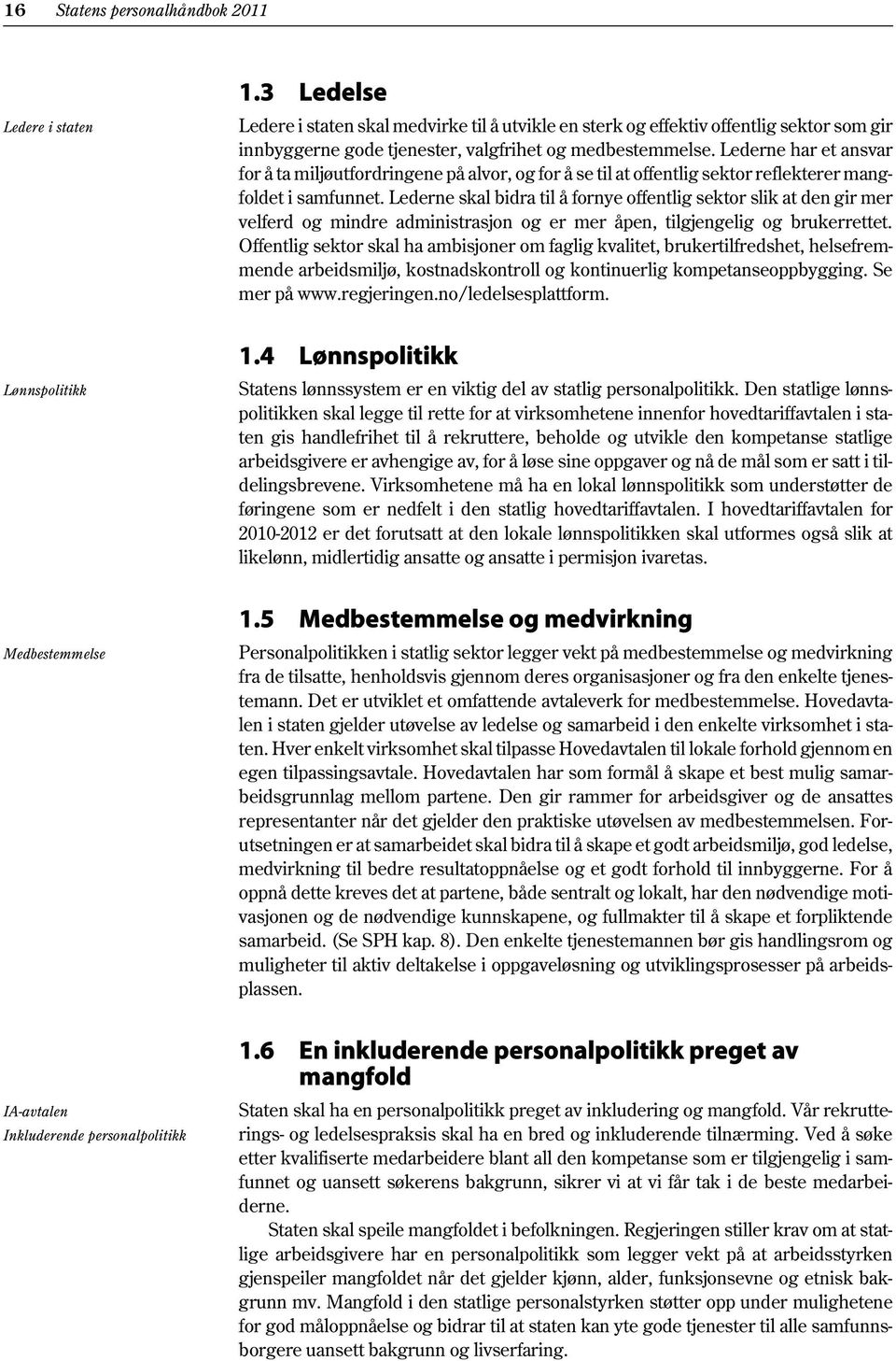 Lederne har et ansvar for å ta miljøutfordringene på alvor, og for å se til at offentlig sektor reflekterer mangfoldet i samfunnet.