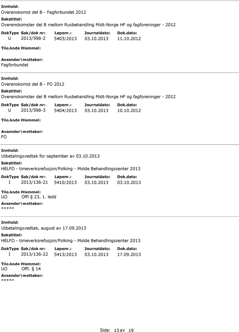 10.2012 FO tbetalingsvedtak for september av HELFO - timeverksrefusjon/olking - Molde Behandlingssenter 2013 O 2013/136-21 5410/2013 Offl 23, 1.
