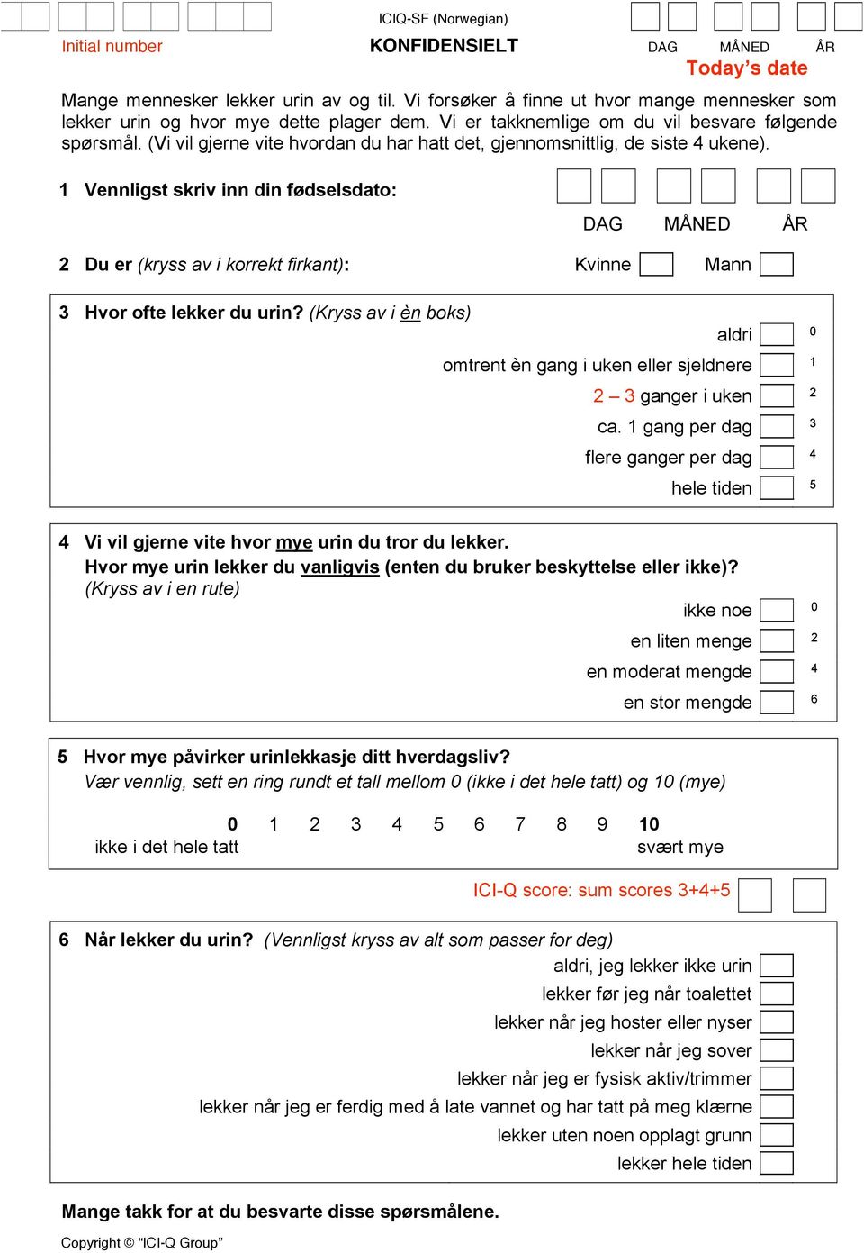 (Vi vil gjerne vite hvordan du har hatt det, gjennomsnittlig, de siste 4 ukene).