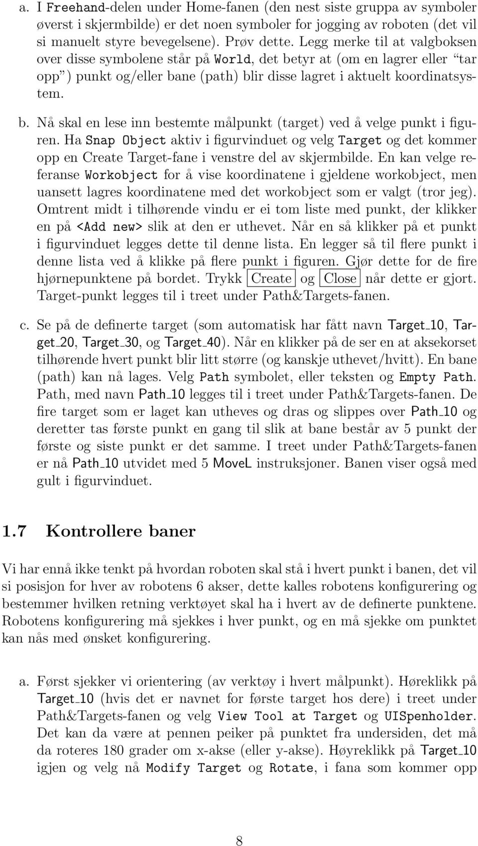 Ha Snap Object aktiv i figurvinduet og velg Target og det kommer opp en Create Target-fane i venstre del av skjermbilde.