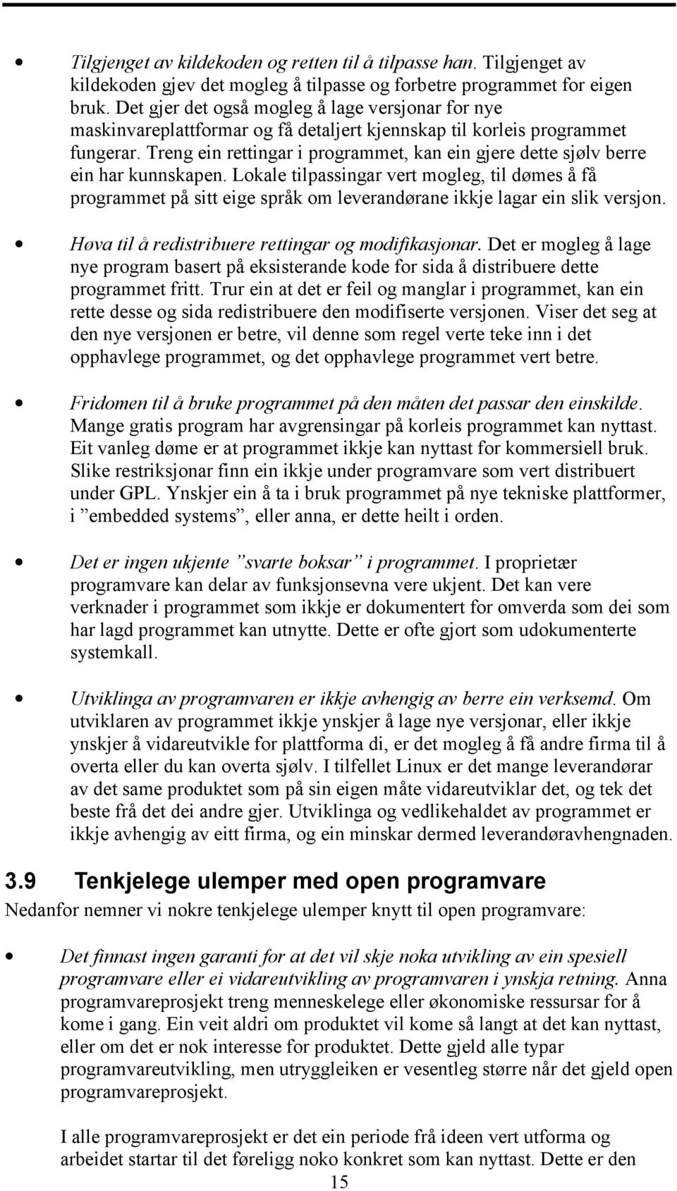 Treng ein rettingar i programmet, kan ein gjere dette sjølv berre ein har kunnskapen.