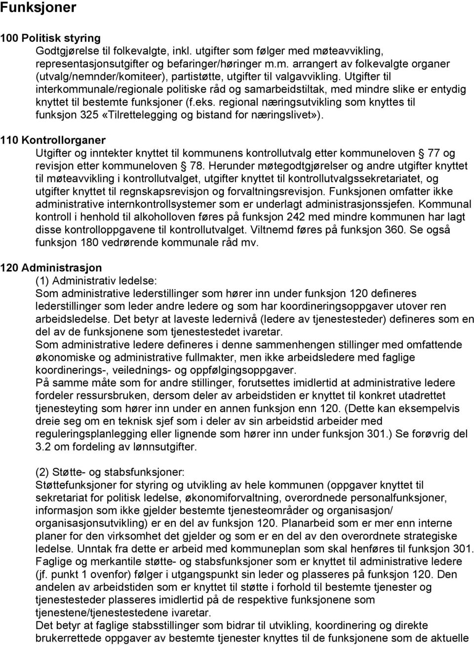 regional næringsutvikling som knyttes til funksjon 325 «Tilrettelegging og bistand for næringslivet»).