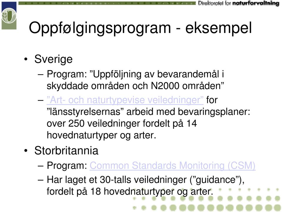over 250 veiledninger fordelt på 14 hovednaturtyper og arter.