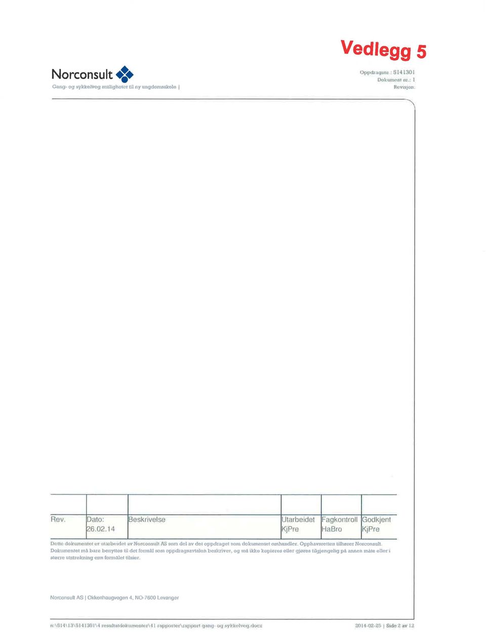 tdot w No n:on uh A:; SOlli del av det oppdraget som dokurrwntetomhandler. Opphavsretten tjlhør~ NorcoilS1J)t.