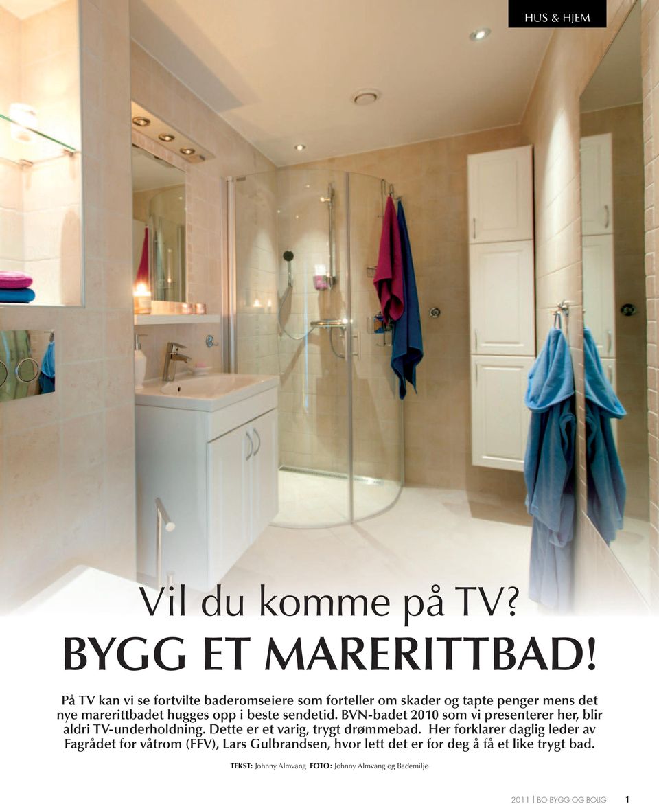 opp i beste sendetid. BVN-badet 200 som vi presenterer her, blir aldri TV-underholdning.