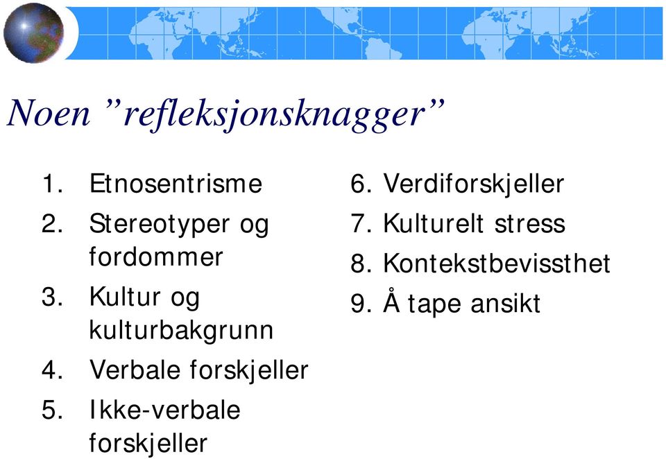 Verbale forskjeller 5. Ikke-verbale forskjeller 6.