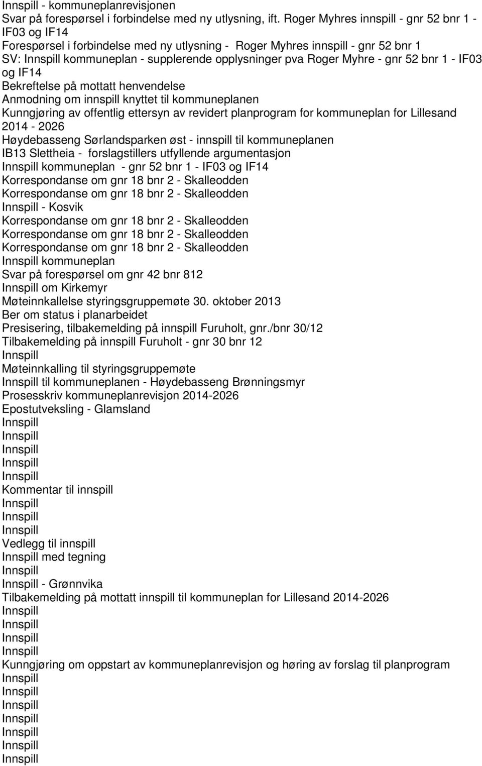 52 bnr 1 - IF03 og IF14 Bekreftelse på mottatt henvendelse Anmodning om innspill knyttet til kommuneplanen Kunngjøring av offentlig ettersyn av revidert planprogram for kommuneplan for Lillesand