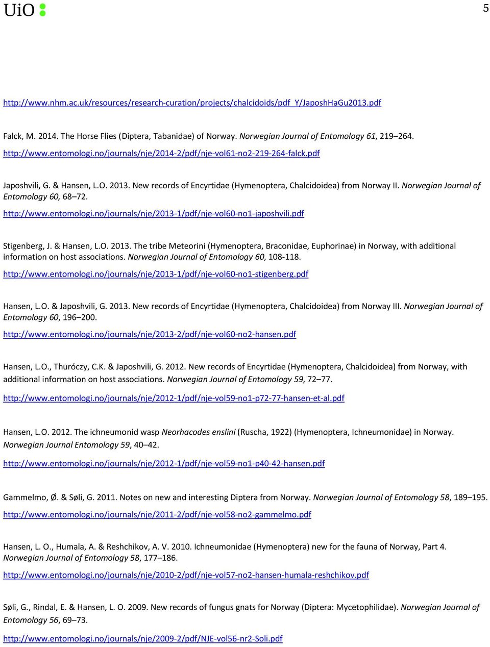 New records of Encyrtidae (Hymenoptera, Chalcidoidea) from Norway II. Norwegian Journal of Entomology 60, 68 72. http://www.entomologi.no/journals/nje/2013-1/pdf/nje-vol60-no1-japoshvili.