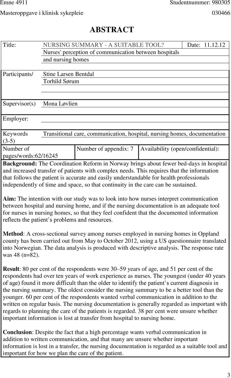 communication, hospital, nursing homes, documentation (3-5) Number of pages/words:62/16245 Number of appendix: 7 Availability (open/confidential): Background: The Coordination Reform in Norway brings