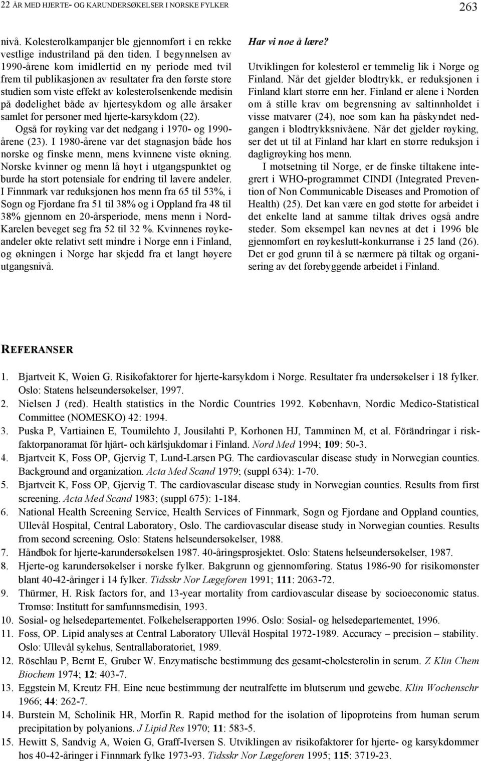 av hjertesykdom og alle årsaker samlet for personer med hjerte-karsykdom (22). Også for røyking var det nedgang i 1970- og 1990- årene (23).