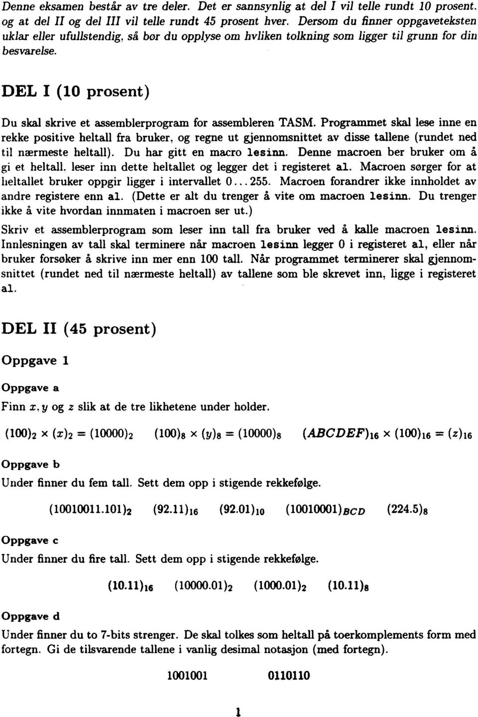 DEL I (10 prosent) Du skal skrive et assemblerprogram for assembleren TASM.