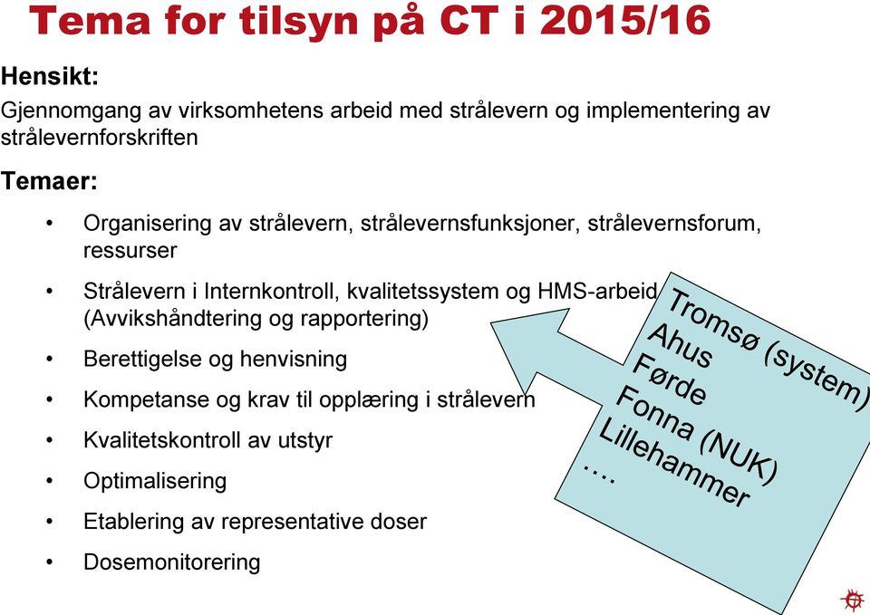 i Internkontroll, kvalitetssystem og HMS-arbeid (Avvikshåndtering og rapportering) Berettigelse og henvisning Kompetanse