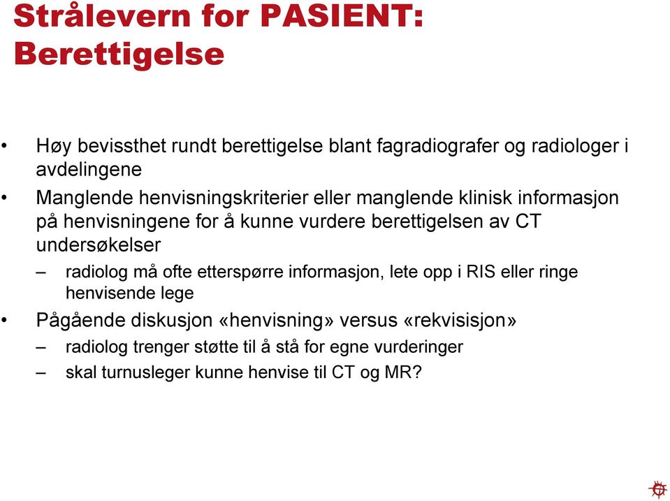 undersøkelser radiolog må ofte etterspørre informasjon, lete opp i RIS eller ringe henvisende lege Pågående diskusjon