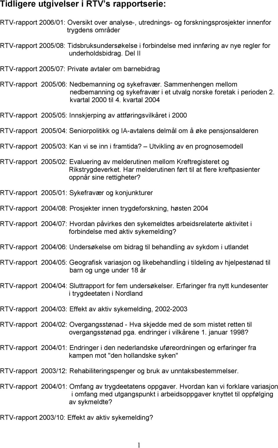 Sammenhengen mellom nedbemanning og sykefravær i et utvalg norske foretak i perioden 2. kvartal 2000 til 4.