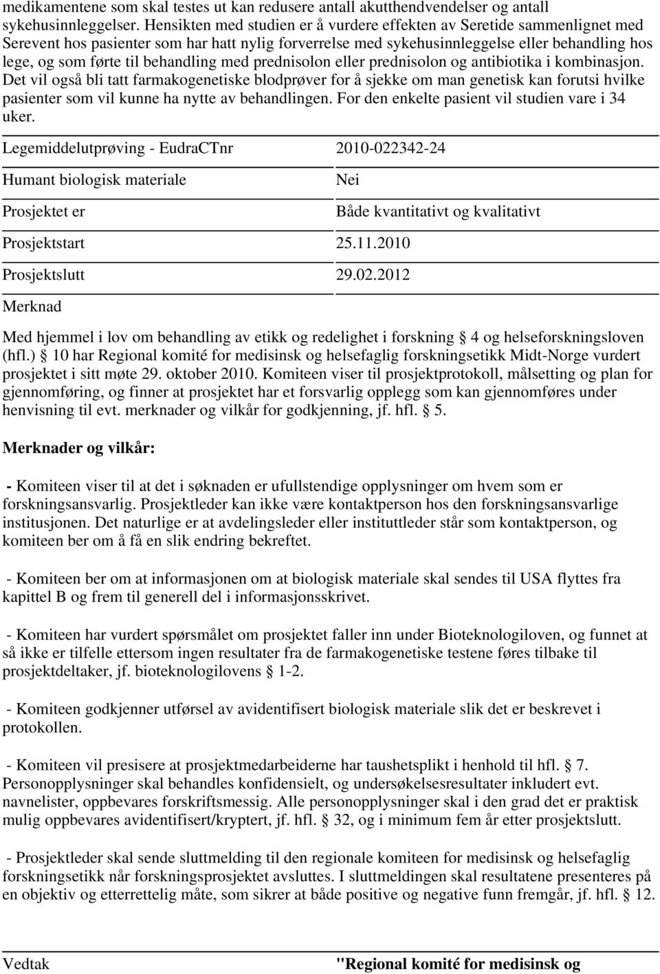 behandling med prednisolon eller prednisolon og antibiotika i kombinasjon.