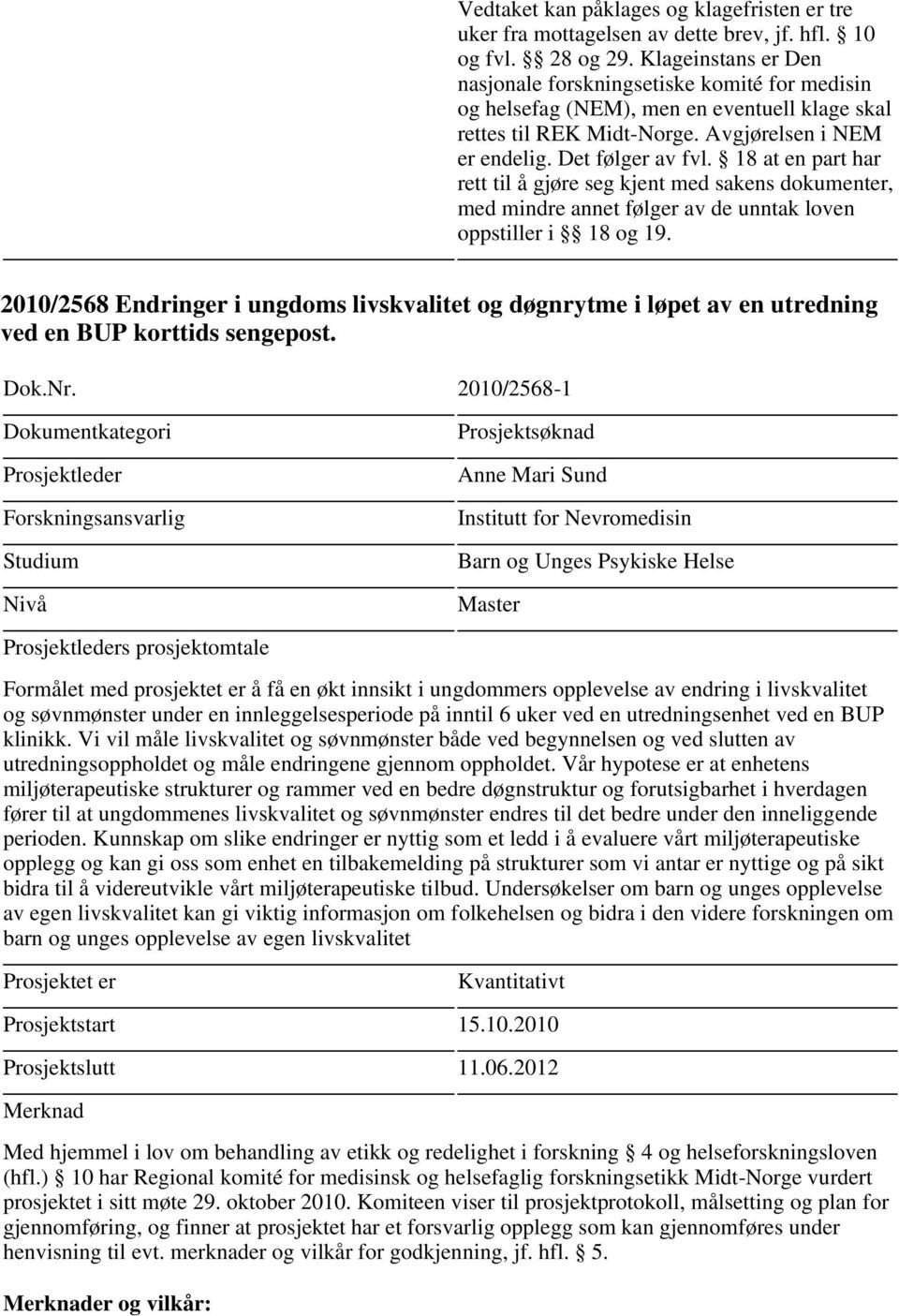 endring i livskvalitet og søvnmønster under en innleggelsesperiode på inntil 6 uker ved en utredningsenhet ved en BUP klinikk.