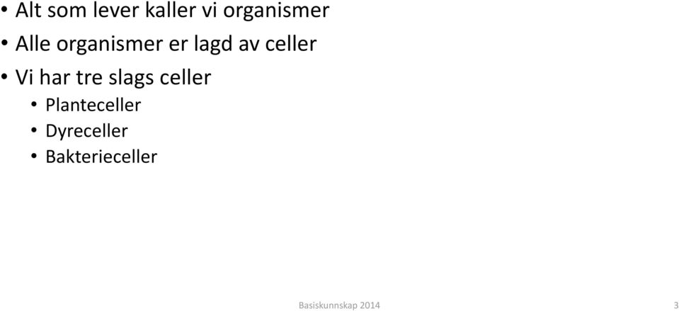 har tre slags celler Planteceller