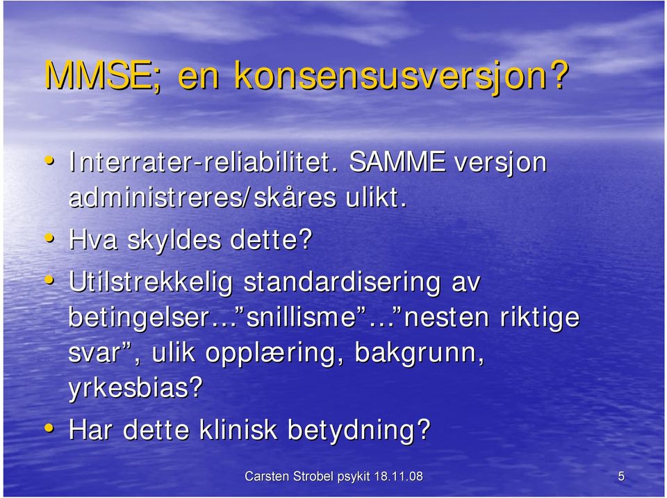 Utilstrekkelig standardisering av betingelser snillisme nesten riktige