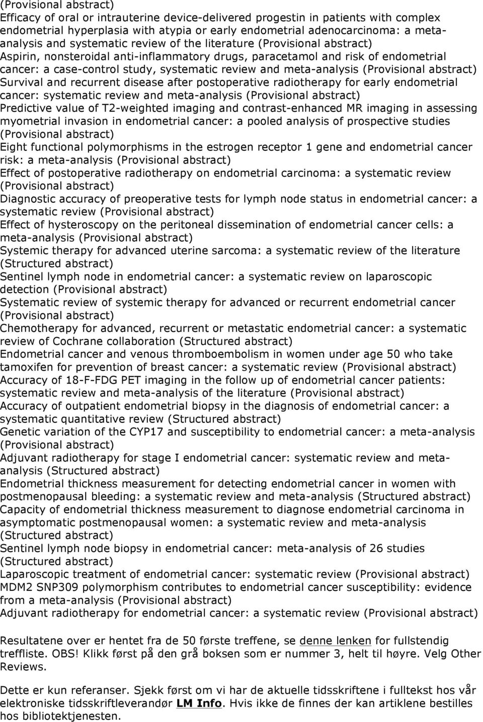 meta-analysis (Provisional abstract) Survival and recurrent disease after postoperative radiotherapy for early endometrial cancer: systematic review and meta-analysis (Provisional abstract)