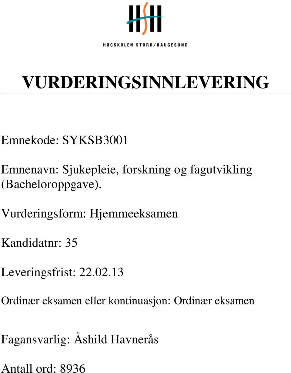 Vurderingsform: Hjemmeeksamen Kandidatnr: 35 Leveringsfrist: 22.02.