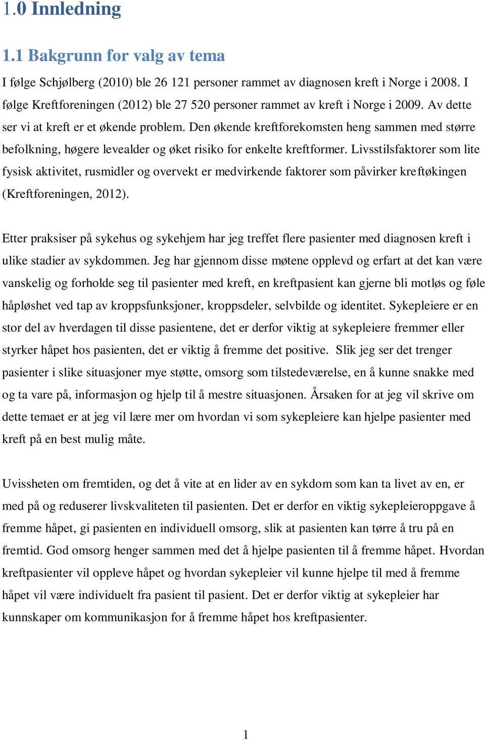 Den økende kreftforekomsten heng sammen med større befolkning, høgere levealder og øket risiko for enkelte kreftformer.