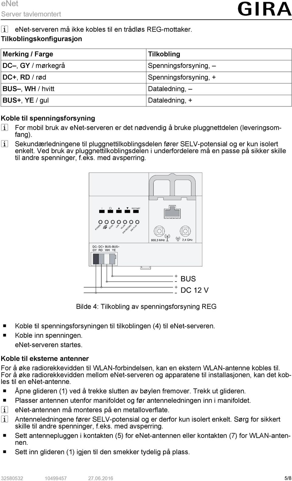 bruk av enet-serveren er det nødvendg å bruke pluggnettdelen (leverngsmfang). Sekundærlednngene tl pluggnettlkblngsdelen fører SELV-ptensal g er kun slert enkelt.