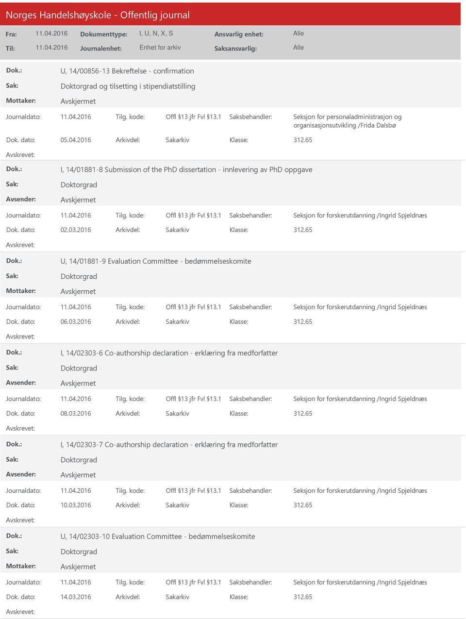 2016 Arkivdel: Sakarkiv, 14/01881-9 Evaluation Committee - bedømmelseskomite Dok. dato: 06.03.