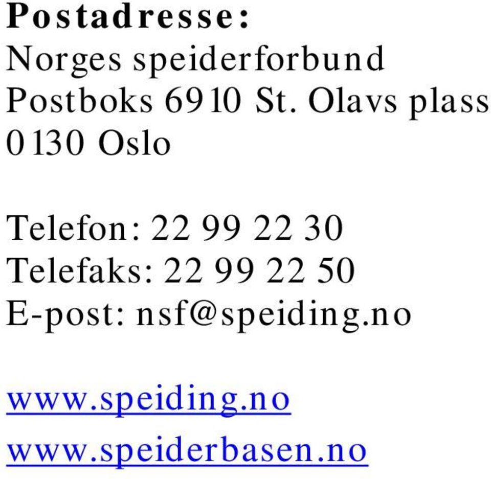 Olavs plass 0130 Oslo Telefon: 22 99 22 30