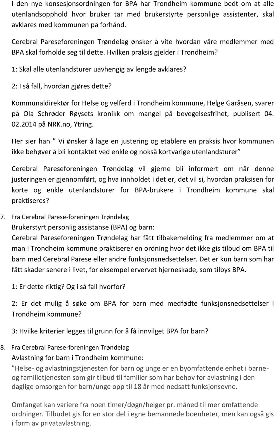 1: Skal alle utenlandsturer uavhengig av lengde avklares? 2: I så fall, hvordan gjøres dette?