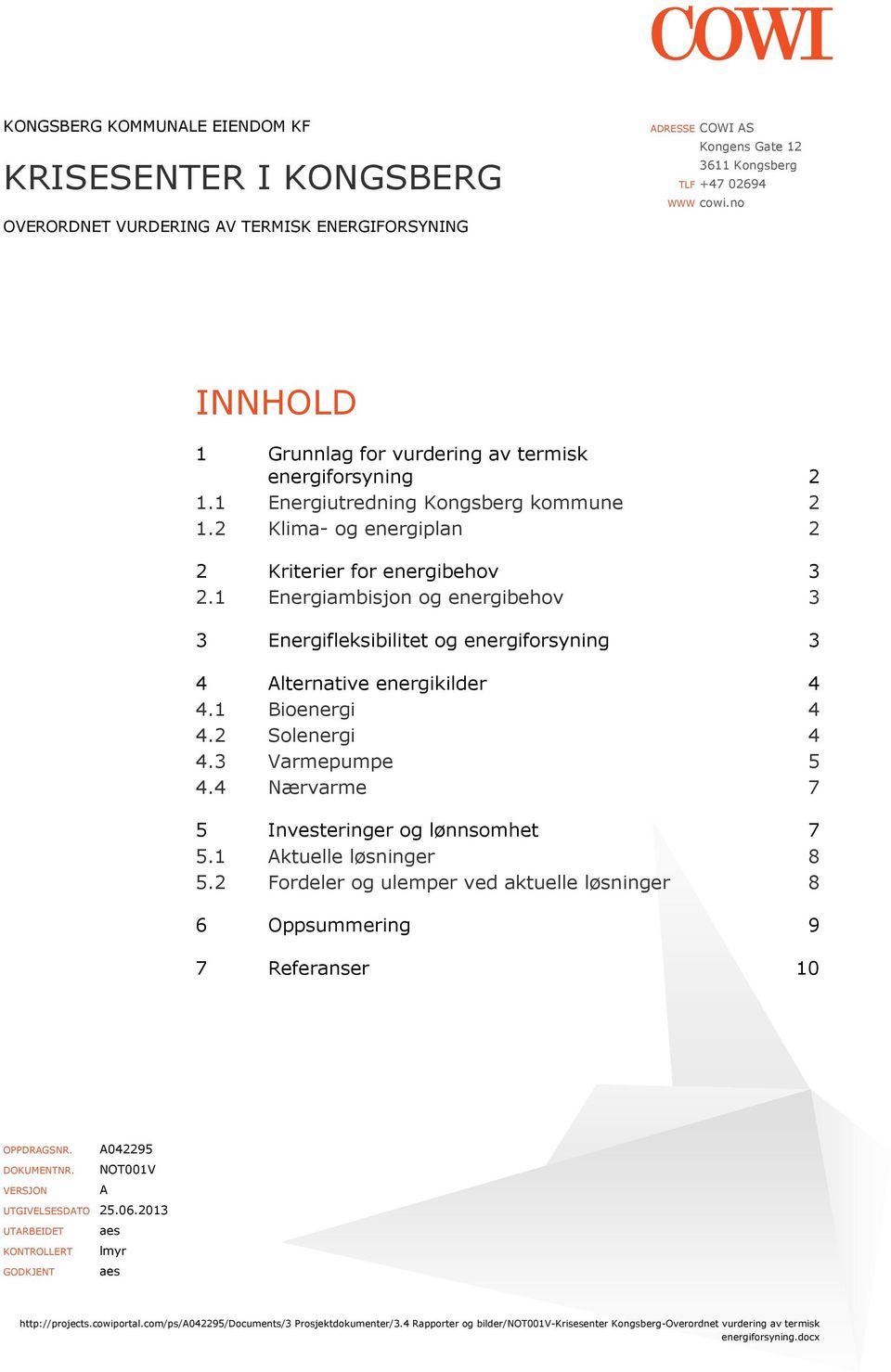 1 Energiambisjon og energibehov 3 3 Energifleksibilitet og energiforsyning 3 4 Alternative energikilder 4 4.1 Bioenergi 4 4.2 Solenergi 4 4.3 Varmepumpe 5 4.