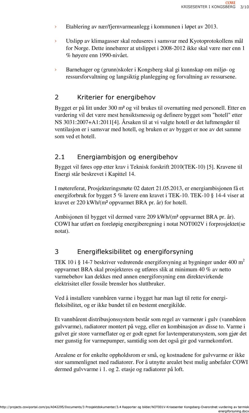 Barnehager og (grunn)skoler i Kongsberg skal gi kunnskap om miljø- og ressursforvaltning og langsiktig planlegging og forvaltning av ressursene.