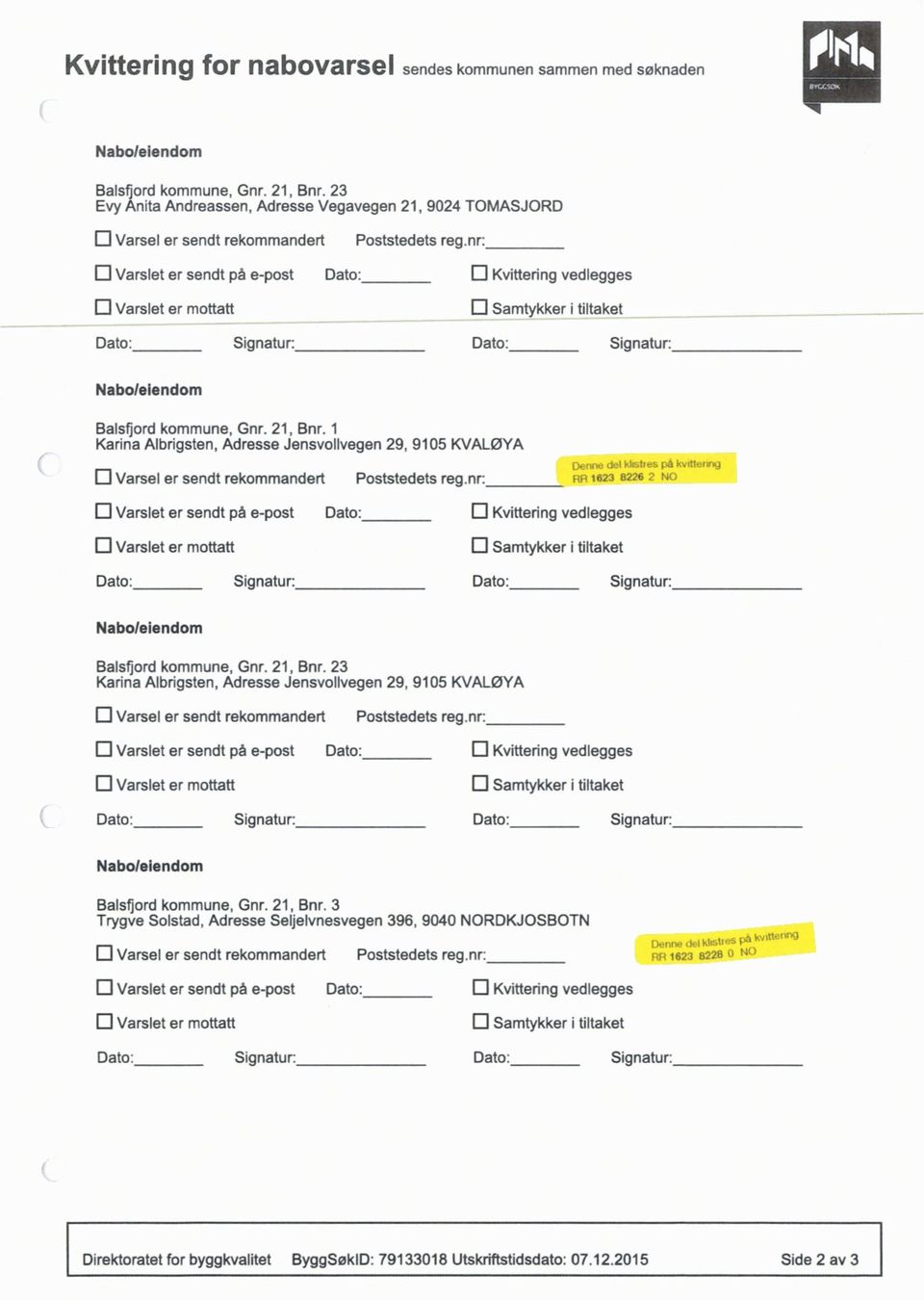 1 KarinaAlbrigsten,AdresseJensvollvegen29, 9105 KVALØYA D Varsel er sendtrekommandertpoststedets reg.